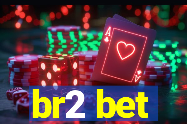 br2 bet